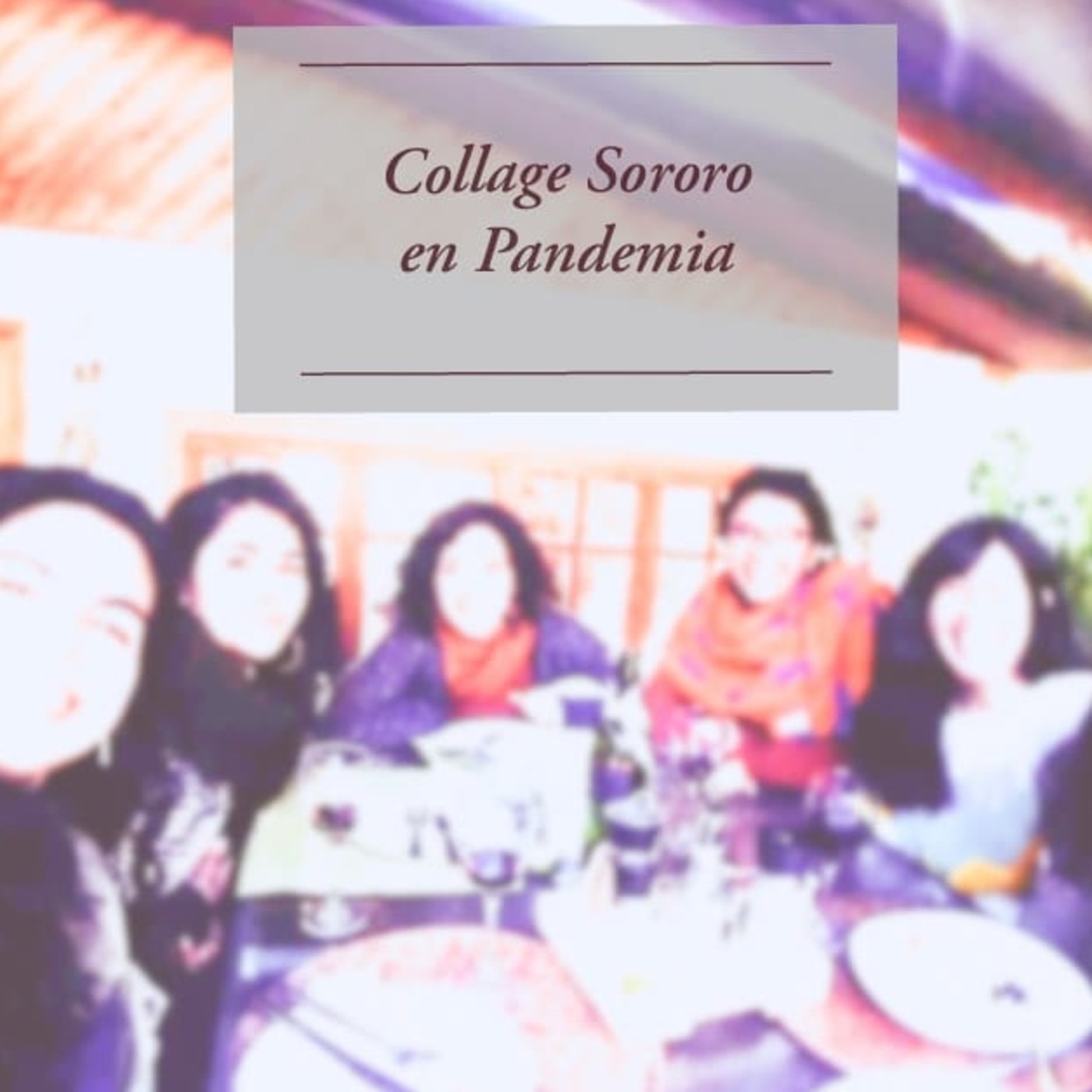 Collage Sororo en Pandemia