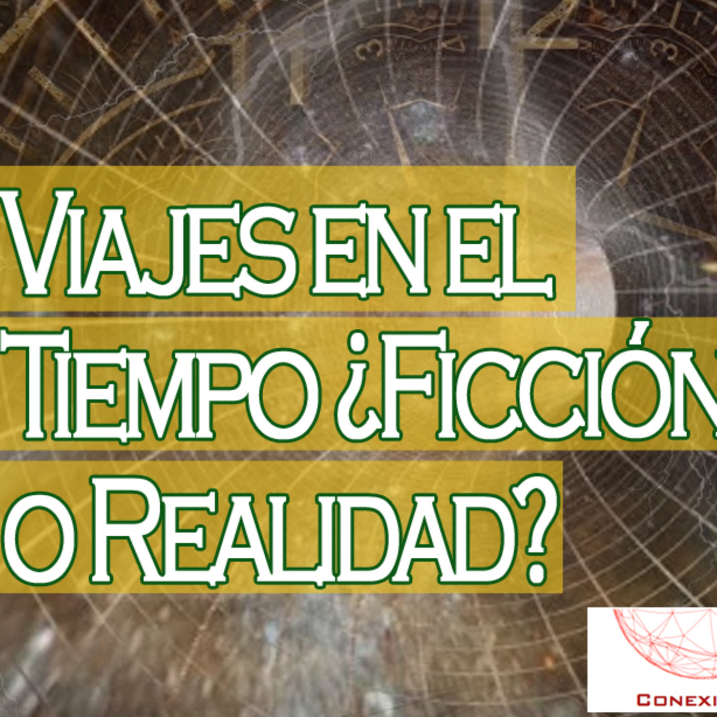 Conexiones: Viajes en el Tiempo ¿Ficción o Realidad? episode artwork