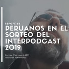 Peruanos en el sorteo del #Interpodcast2019