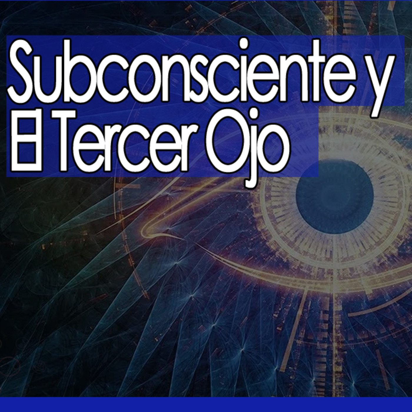 Misterio3 Subconsciente y El Tercer Ojo episode artwork