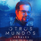 Otros Mundos: Señales. El último Ovni de la URSS