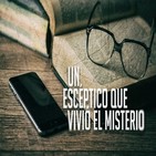 Cuarto milenio (14/10/2018) 14x07: Un escéptico que vivió el misterio
