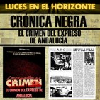Luces en el Horizonte - Crónica Negra 19: EL CRIMEN DEL EXPRESO DE ANDALUCÍA