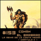 #153 CONAN - La reina de la costa negra (2/5)
