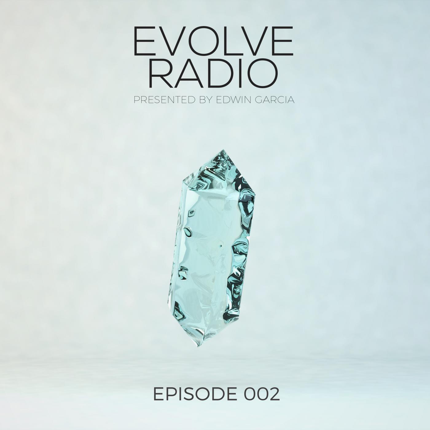 Evolve Radio Presented by Edwin Garcia Episode 002