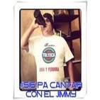 #516 Pa Cantar Con El Jimmy