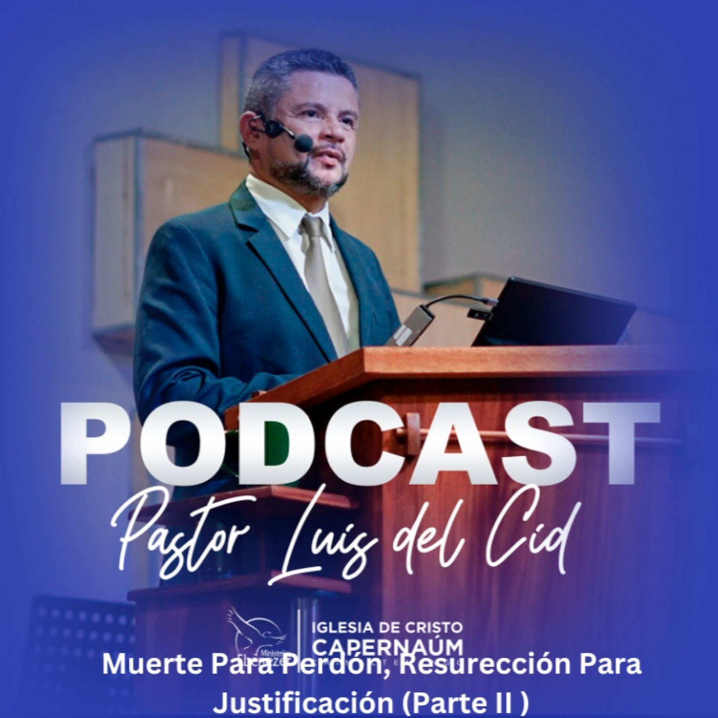 Muerte Para Perdón, Resurección Para Justificación (Parte II )