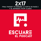 2x17 Final fantasy VII REMAKE, la hostia de Rage 2 y el esperado WOW Classic