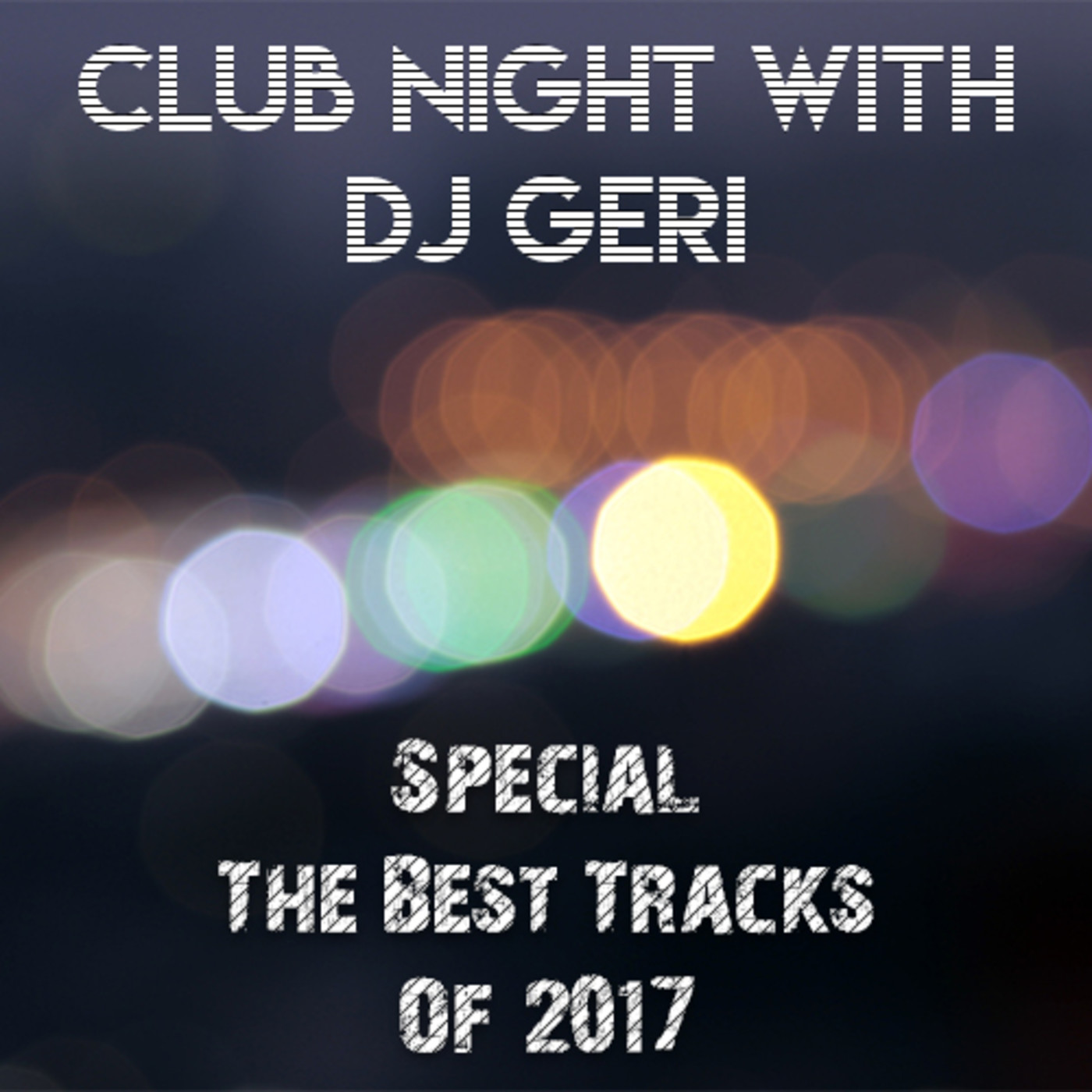 Club Night With DJ Geri 533 Special The Best Tracks Of 2017 episode artwork