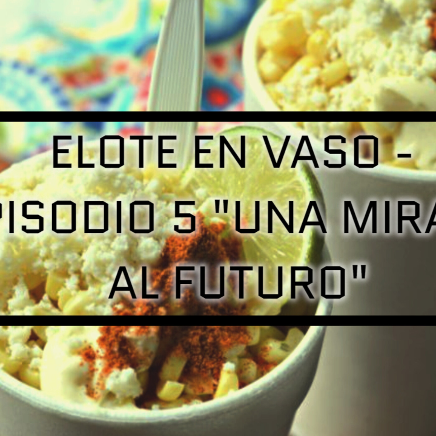 Elote En Vaso Podcast