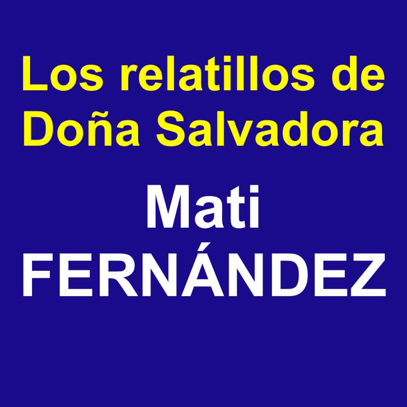 Los Relatillos de doña Salvadora-Mati Fernández. 20210630. episode artwork