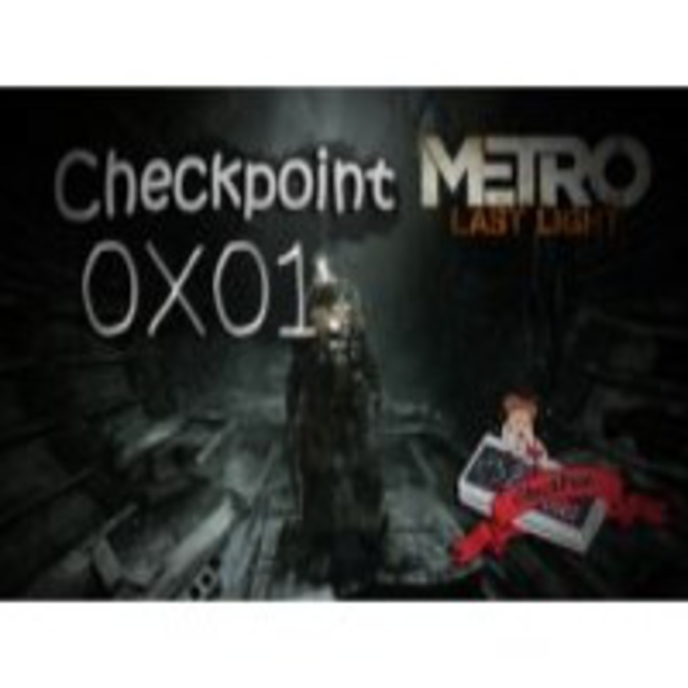 Checkpoint Episodio 1 Metro Last Light episode artwork