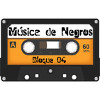 Emisión 04 Bloque 04 de Música de Negros