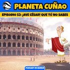 Episodio 53: ¡Ave, César! Que tú no sabes.