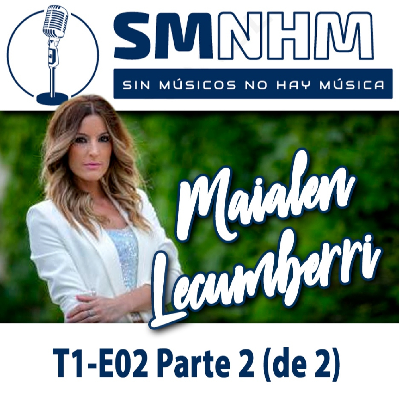 T1-E02 Parte 2 (de 2) Maialen Lecumberri - Sin Músicos No Hay Música - SMNHM episode artwork