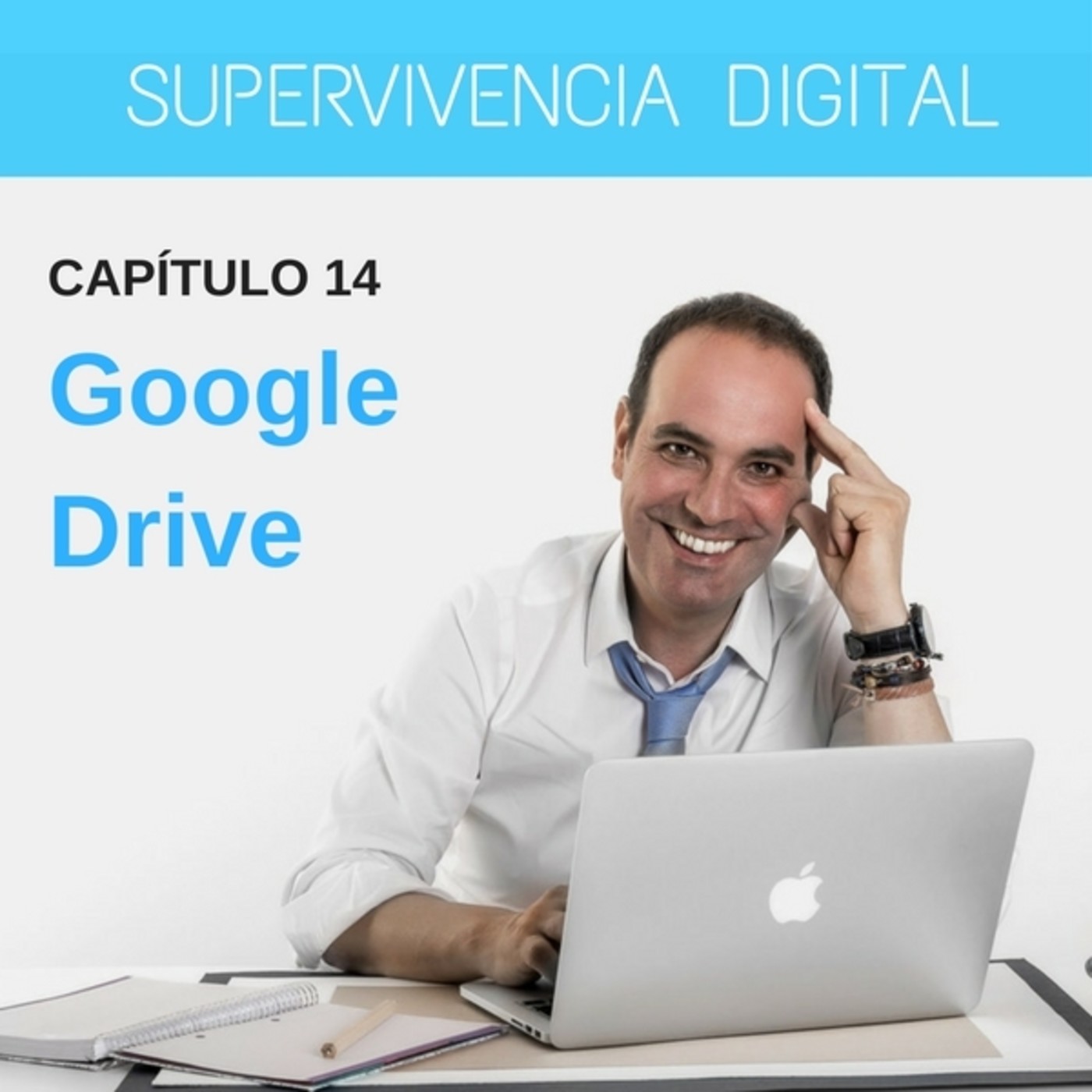 Supervivencia Digital- Episodio 14. Google Drive