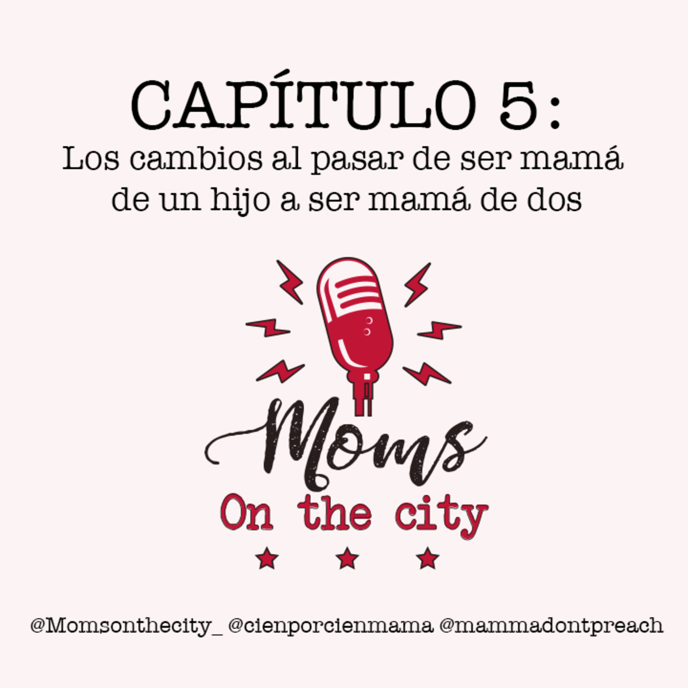 Capítulo 5: Los cambios al pasar de ser mamá de un hijo a ser mamá de dos (parte 1)