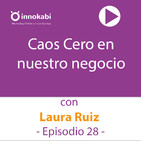 28 Caos Cero en nuestro negocio con Laura Ruiz