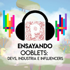 Pacotes Podcast - Ensayando - Ooblets: Devs, industria e influencers