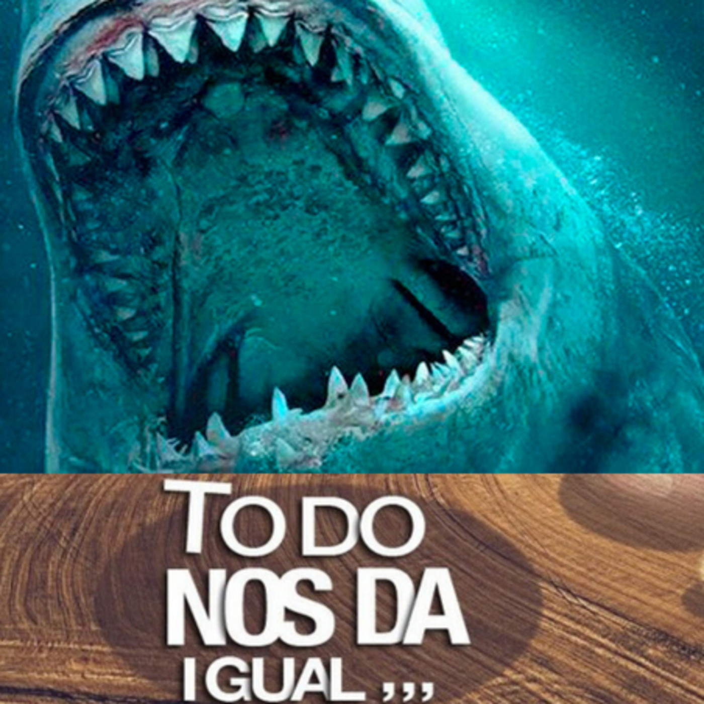 Todo nos da igual Nº27. MEGALODÓN. OUIJA.RANCHO MALDITO. episode artwork