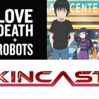 XincasT..ep172 Love death and robots/ High score girl