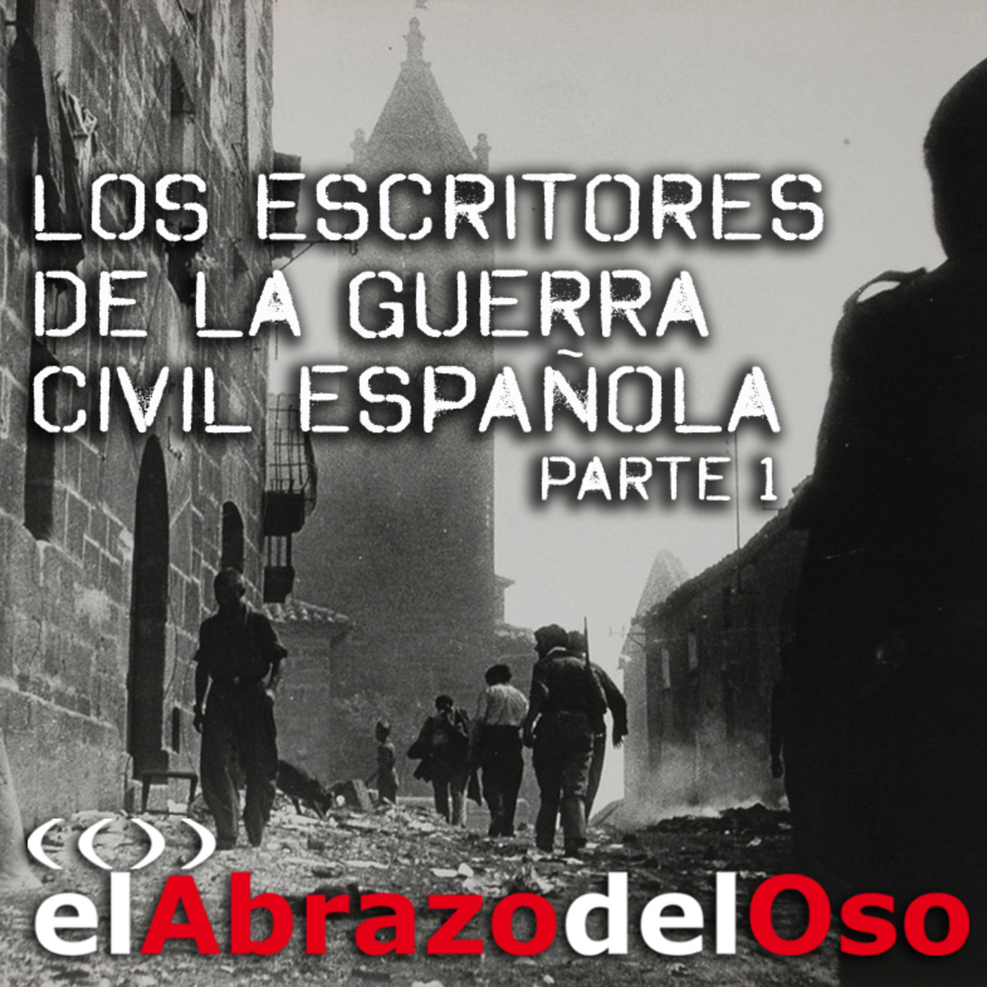 El Abrazo del Oso - Los escritores de la Guerra Civil Española.