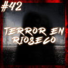 #42 Terror en Rioseco (Cuentos de terror)