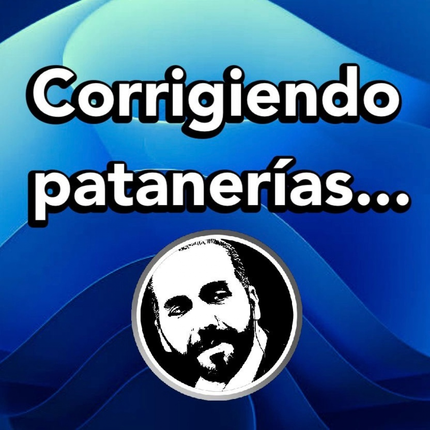   CORRIGIENDO PATANERÍAS / César Fuentes / 19Ene23 episode artwork