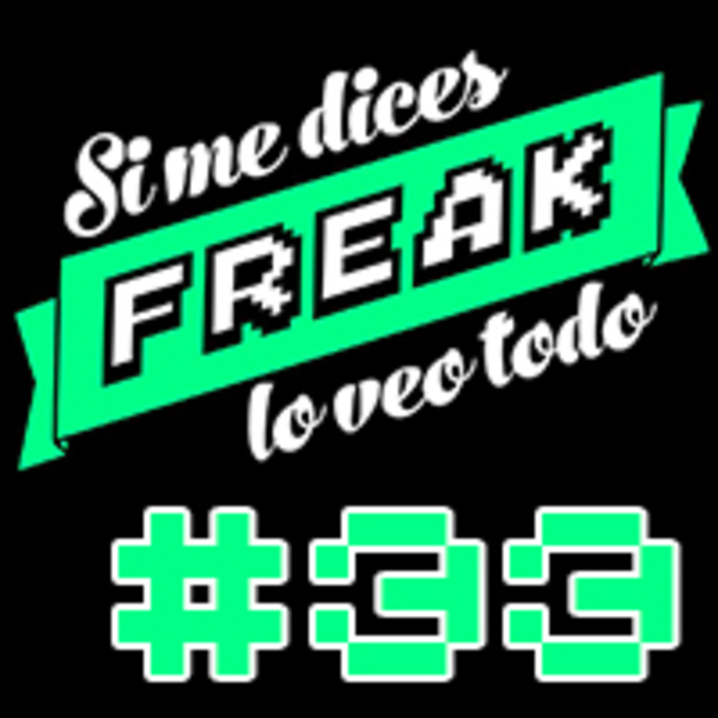 Si me dices FREAK, lo veo todo