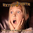 EXTRA ÓRBITA -Archivo Ligero- Traumas de la Infancia viendo Cine
