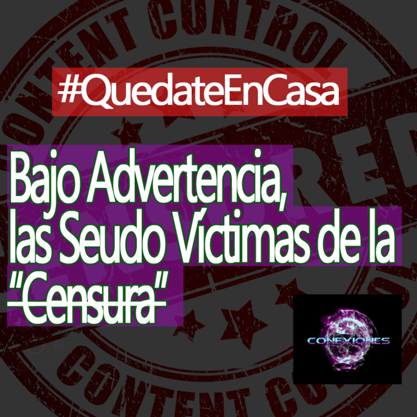 Conexiones Bajo Advertencia, las Seudo Víctimas de la “Censura” episode artwork