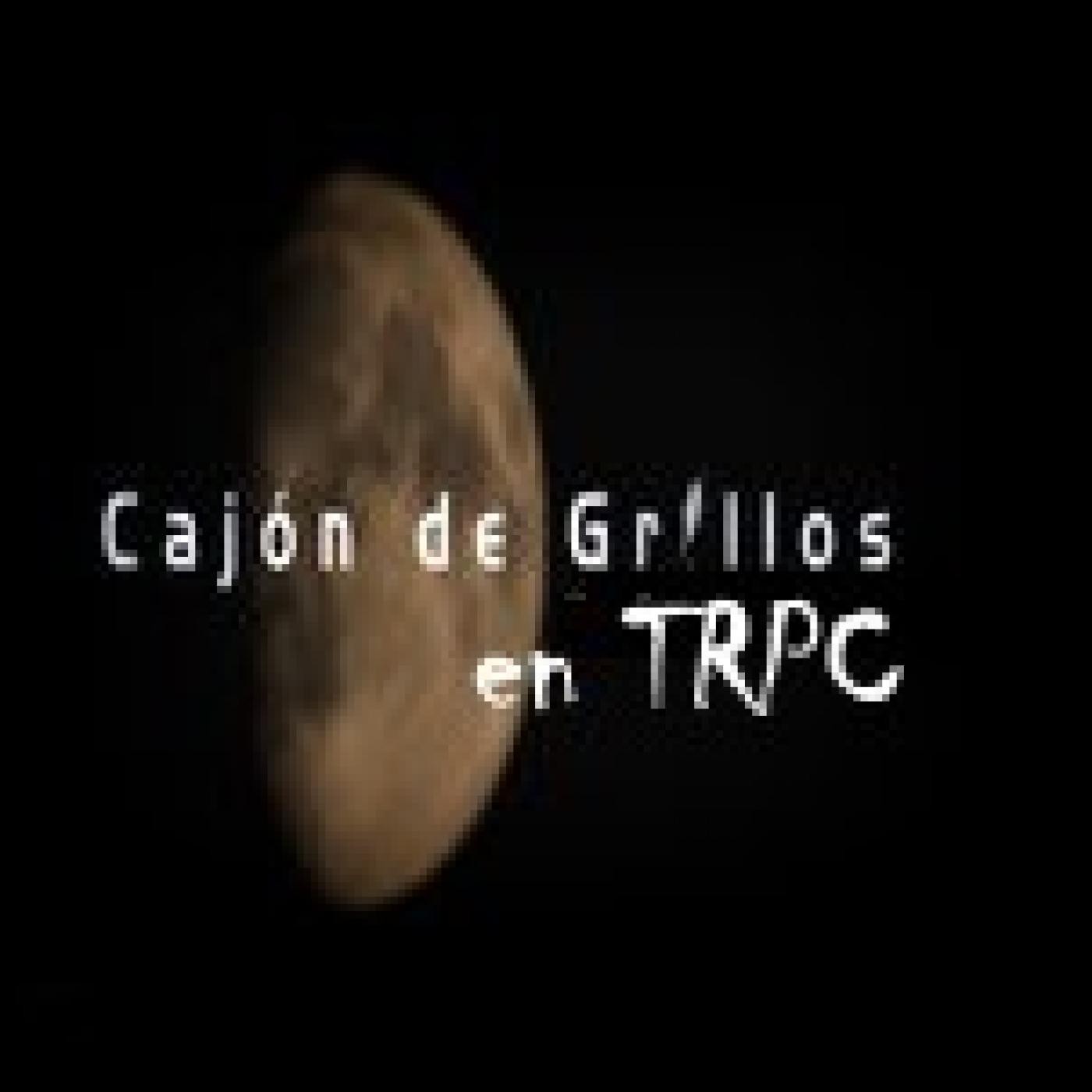 CAJÓN DE GRILLOS en TRPC