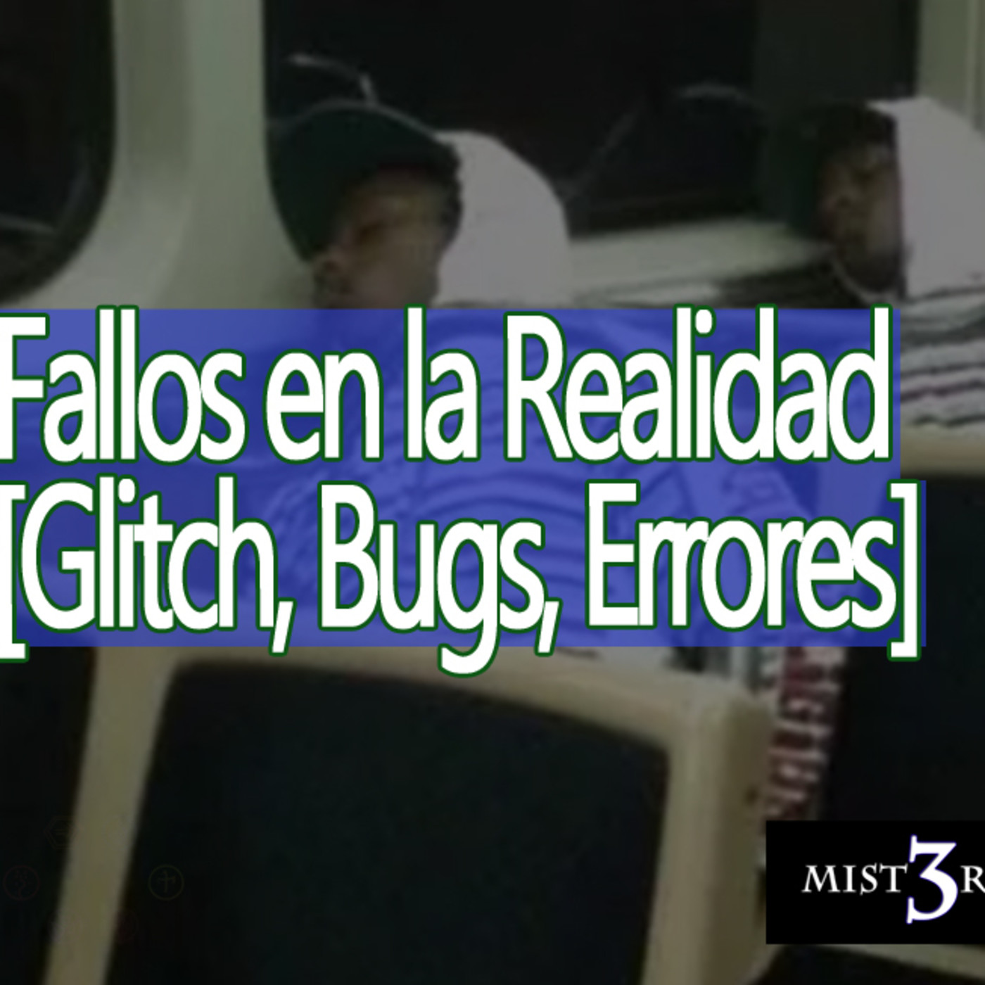 Misterio3 Fallos en la Realidad [Glitch, Bugs, Errores en la Matrix] episode artwork