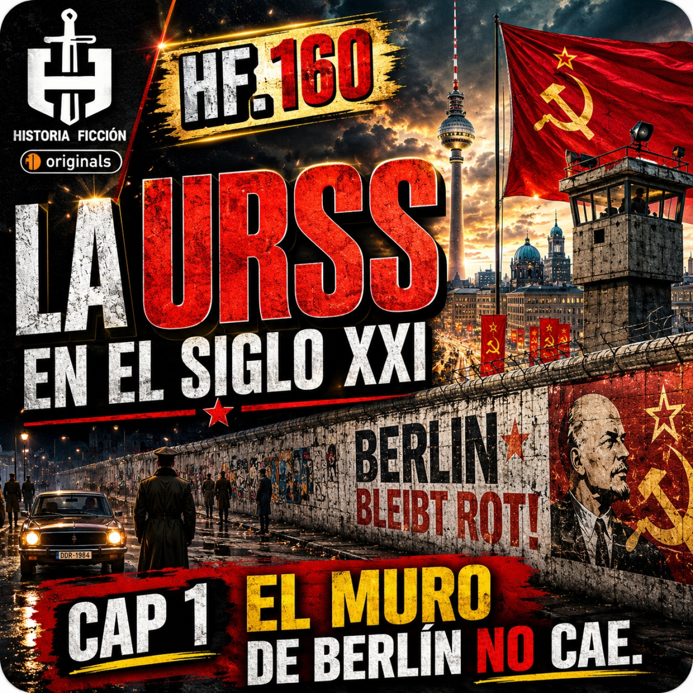 HF.160 – La URSS en el siglo XXI (cap. 1): El Muro de Berlín no cae episode artwork
