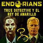 ENDORIANS —Archivo Ligero— 'True Detective y El Rey de Amarillo' (abril 2018)