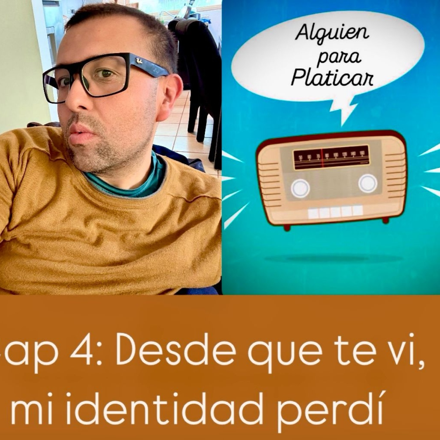 ALGUIEN PARA PLATICAR_Desde que te vi, mi identidad perdí episode artwork