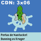 CdN 3x06 - Perlas de Nantucket: Dunning vs Kruger (corregido)