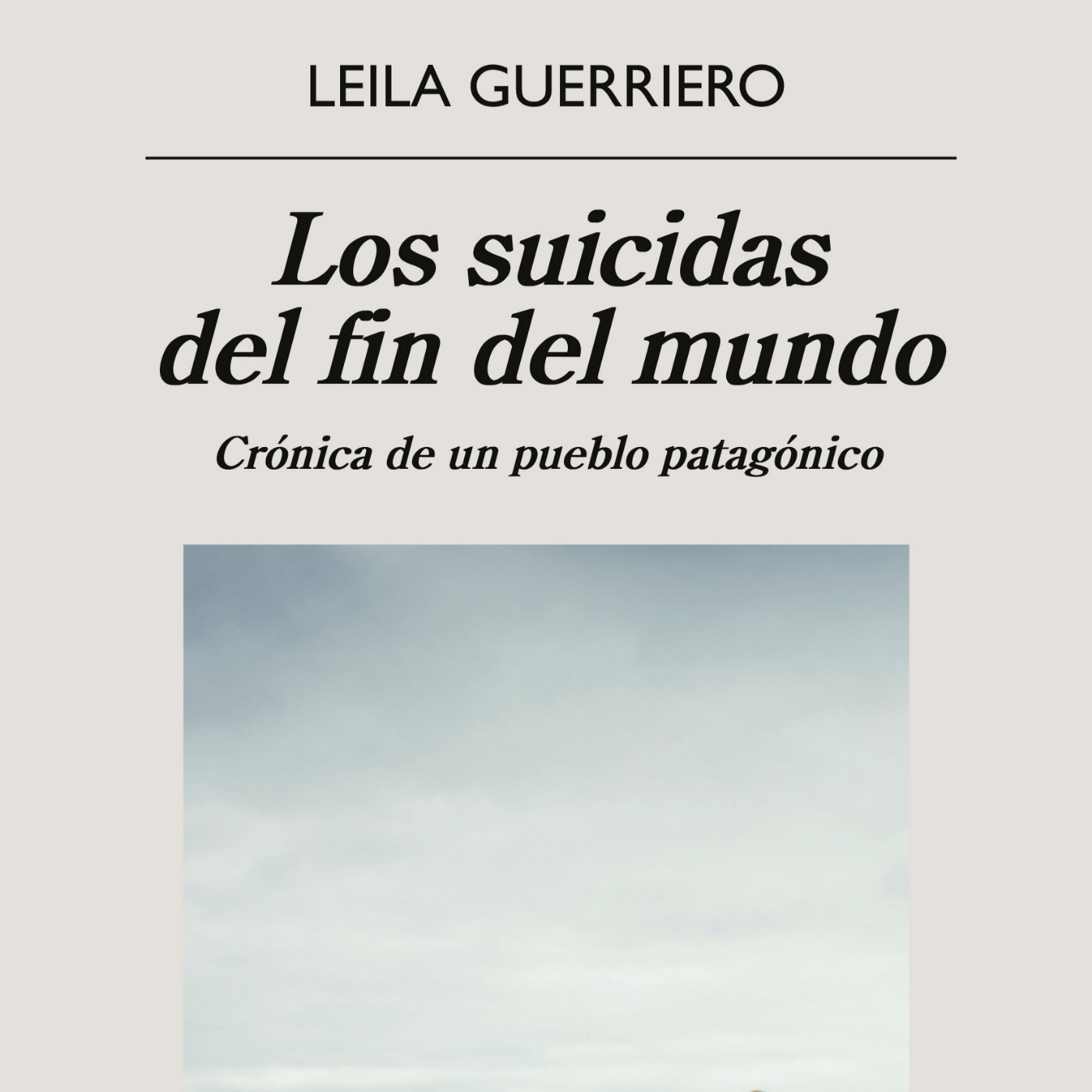 Los suicidas del fin del mundo, de Leila Guerriero