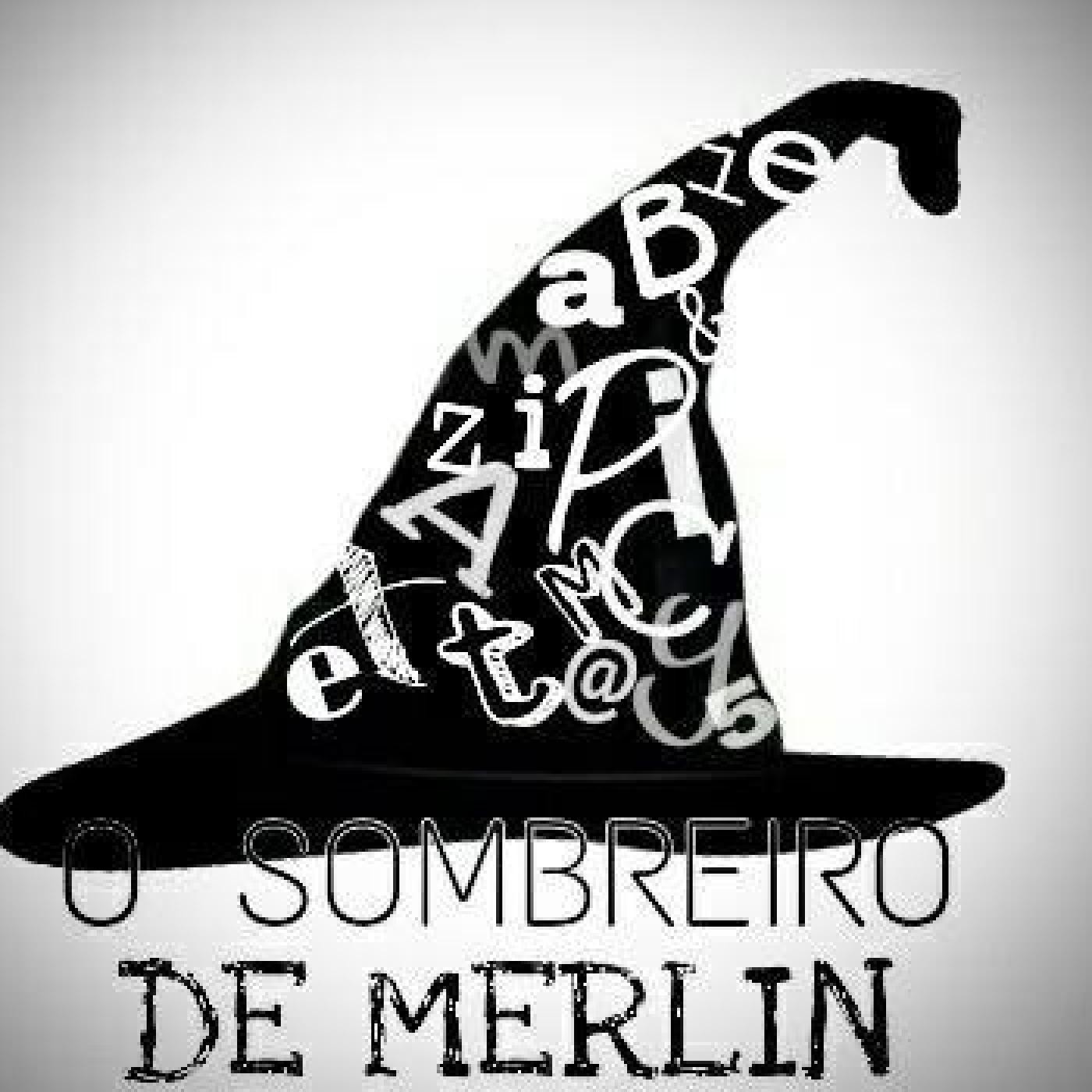Podcast O Sombreiro de Merlín