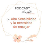 05. Alta Sensibilidad y la necesidad de encajar.