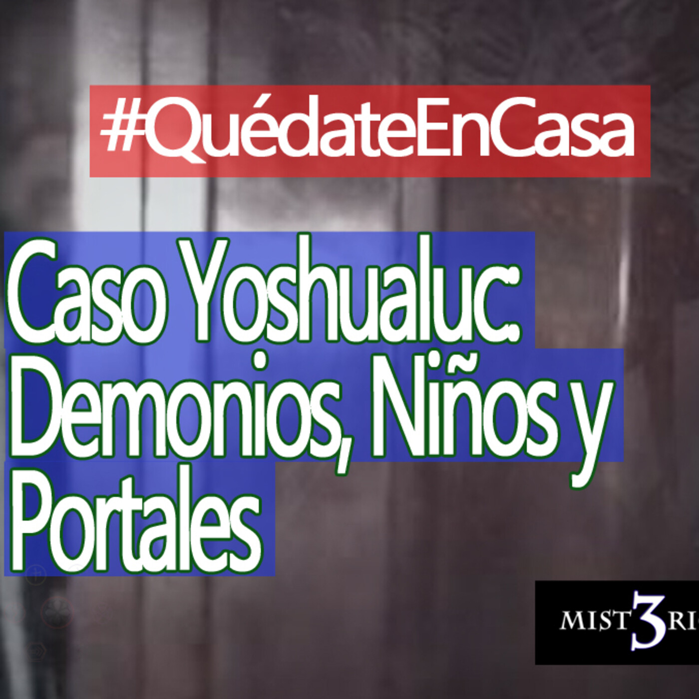 Misterio3 Caso Yoshualuc: Demonios, Niños y Portales episode artwork