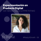 #Ready4Growth 6 - Experimentación en Producto Digital con Vanesa Tejada