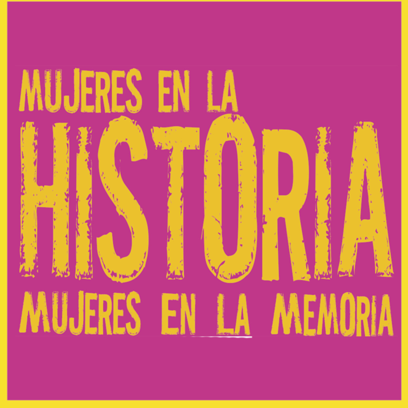 MUJERES EN LA HISTORIA, MUJERES EN LA MEMORIA