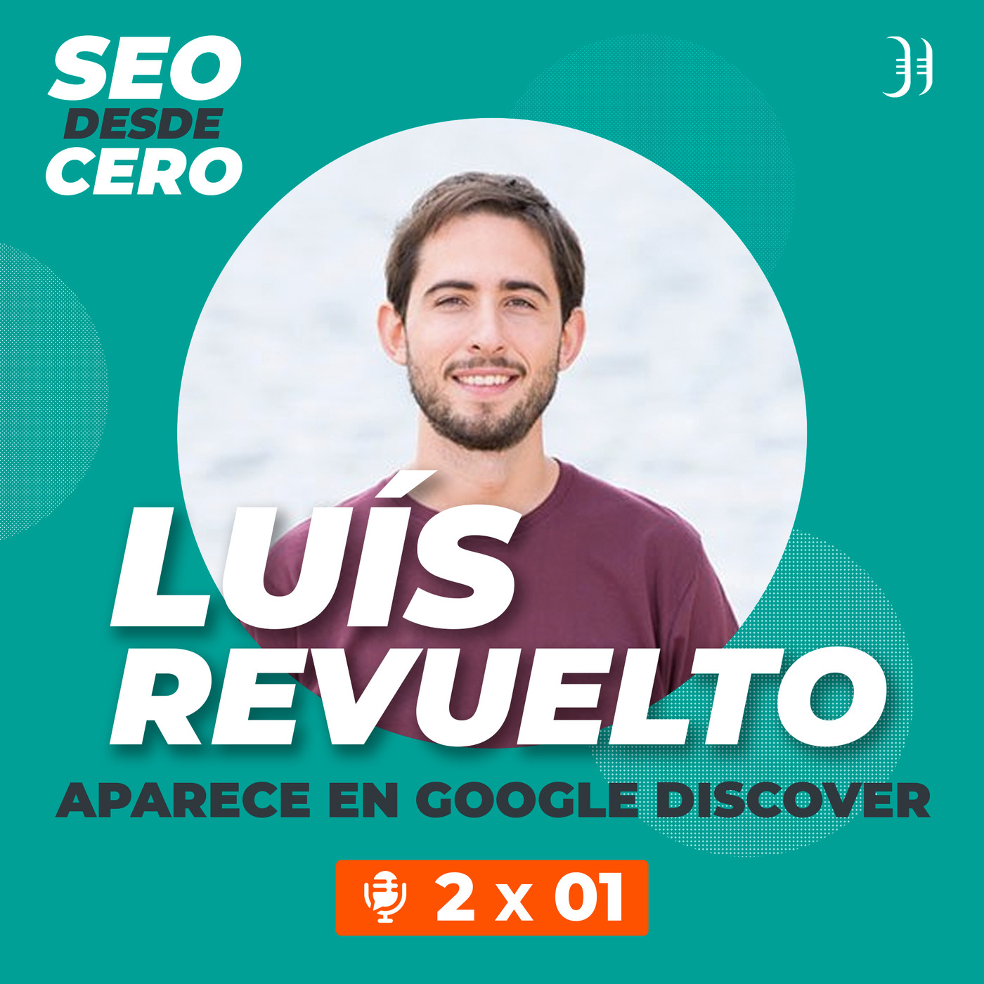 Ep.17 Google Discover: ¿cómo aparecer y sacarle partido? con Luís Revuelto