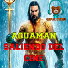 Aquaman Saliendo del Cine