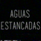Aguas Estancadas 69: Tenemos la tecnología, pero no sabemos usarla