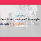 Keepler | #agilecoffee 1 | Experiencias reales en Cultura Agile
