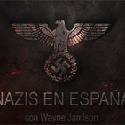 Nazis en España - Con Wayne Jamison - Doctor Pirata, Doctor Muerte, Cara Cortada...