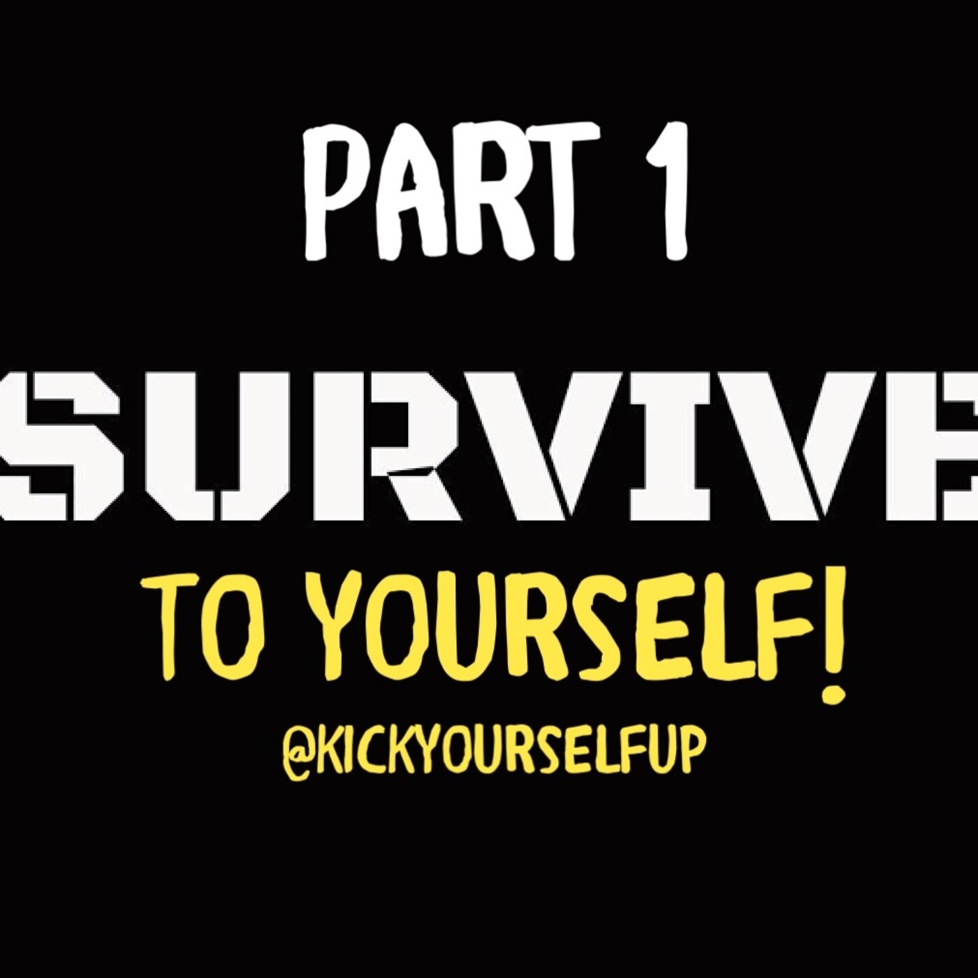 Survive to Yourself Part1 Survive to Yourself Part1