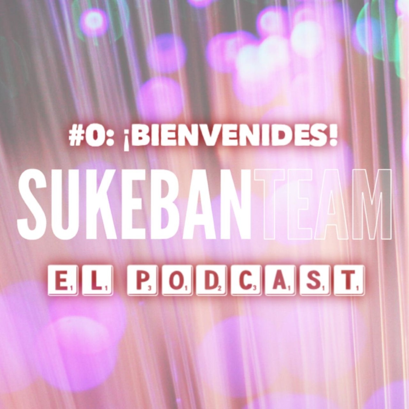 SUKEBAN Team: El Podcast
